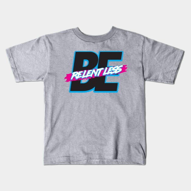 Be Relentless Kids T-Shirt by artofplo